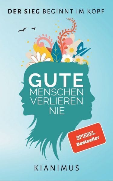 Gute Menschen verlieren nie. Der Sieg beginnt im Kopf, Erscheinungsjahr 2022, Kianimus Verlag 