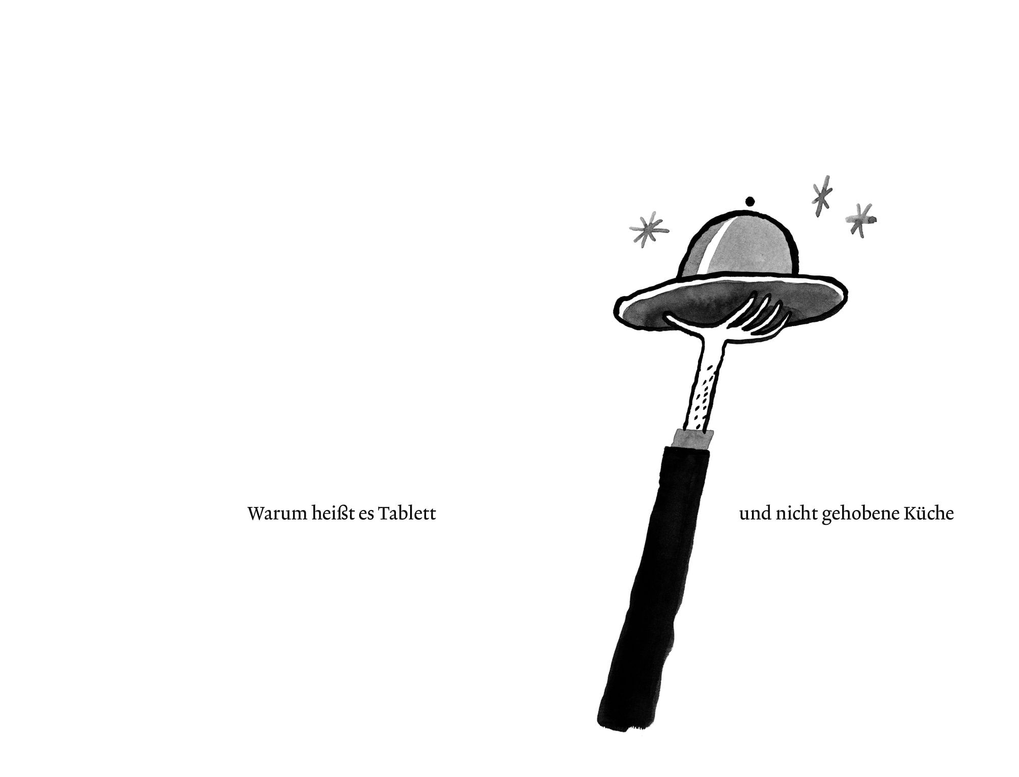 Warum heißt es Tablett und nicht gehobene Küche?