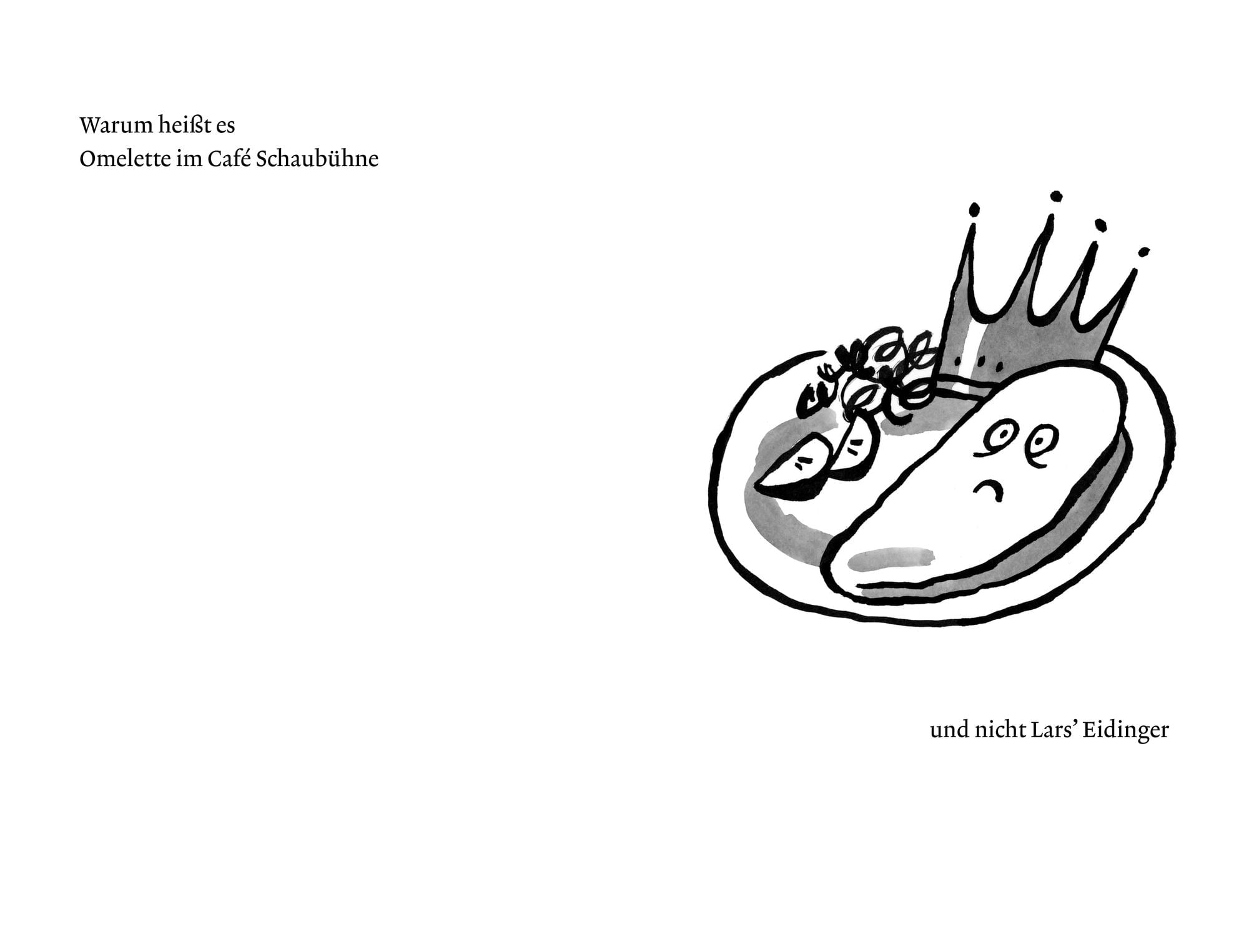Warum heißt es Omelette im Café Schaubühne und nicht Lars' Eidinger?