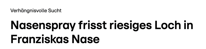 Schlagzeile: "Nasenspray frisst riesiges Loch in Franziskas Nase"