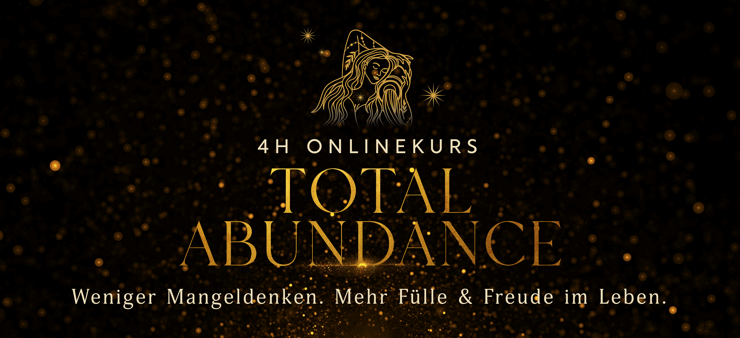 Wir sehen einen Screnshot vom Kurs: Darauf ist geschreiben: 4 H Onlinekurs. TOTAL ABUNDANCE. Weniger Mangeldenken. Mehr Fülle & Freude im Leben.