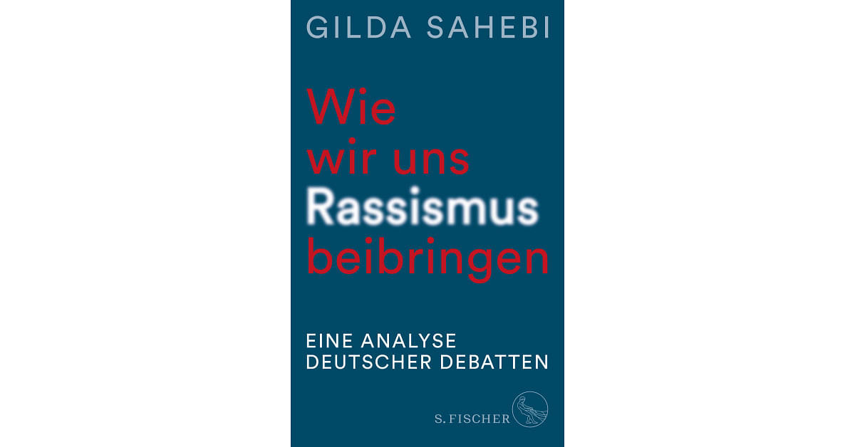 Buchcover von Gilda Sahebi. Wie wir uns Rassismus beibringen. Eine Analyse Deutscher Debatten. Fischer Verlag, erschienen am 30. März 2024, 26 Euro.