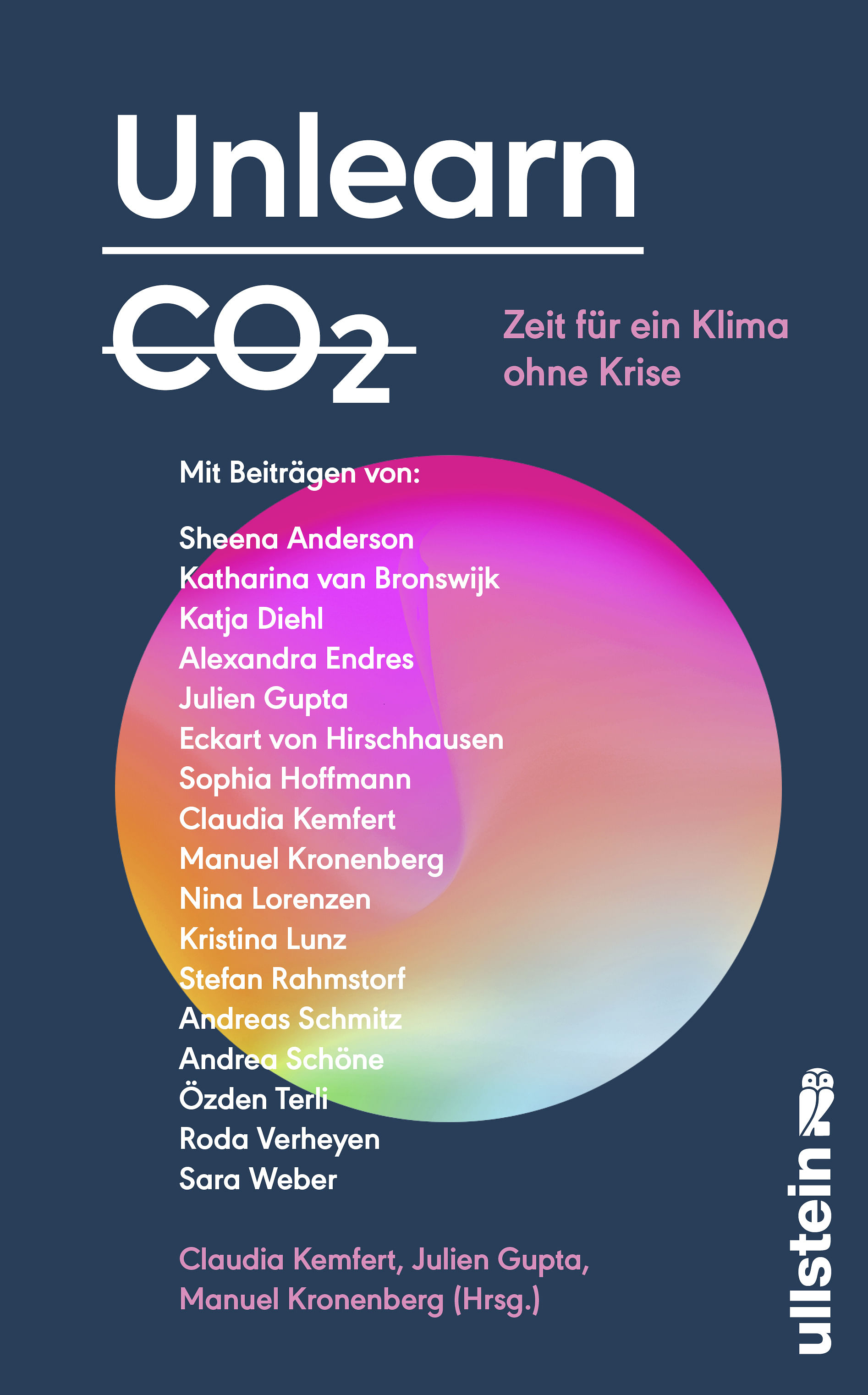 Unlearn CO2. Zeit für ein Klima ohne Krise. Claudia Kemfert (Hrsg.), Julien Gupta (Hrsg.), Manuel Kronenberg (Hrsg.), Ullstein Hardcover.
