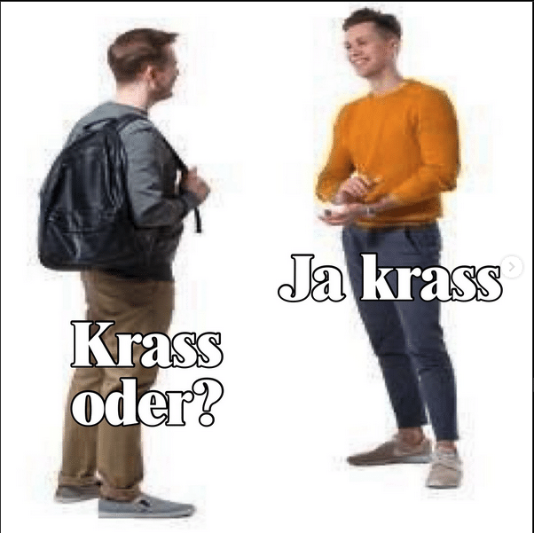 Zwei junge Männer stehen einander gegenüber. Der eine sagt: "Krass, oder?". Der andere antwortet: Ja krass