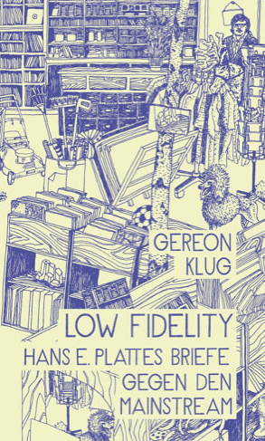 Gereon Klugs Buch "Low Fidelity"versammelt die besten Newsletter seines Alter Egos Hans E. Platte.
