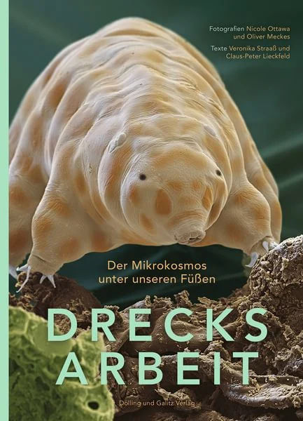 Drecksarbeit. Der Mikrokosmos unter unseren Füßen von Veronika Straass und Claus Peter Lieckfeld, 2025, Dölling Und Galitz.