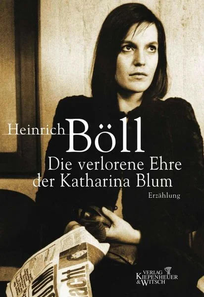 Die verlorene Ehre der Katharina Blum von Heinrich Böll, 1974, Neuauflage 2009 von Kiepenheuer & Witsch