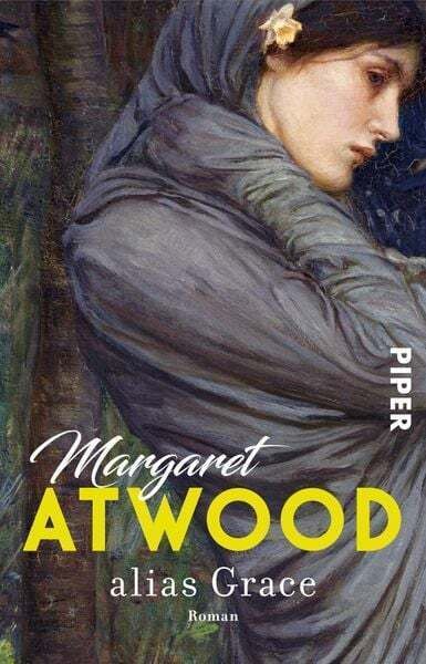 Alias Grace von Margaret Atwood, 1996, Neuauflage 2017 von Piper Taschenbuch